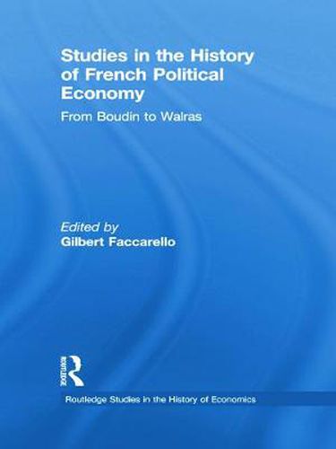 Cover image for Studies in the History of French Political Economy: From Bodin to Walras