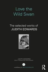 Cover image for Love the Wild Swan: The selected works of Judith Edwards