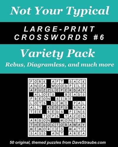 Cover image for Not Your Typical Large-Print Crosswords #6 - Variety Pack: Rebus, Diagramless, a