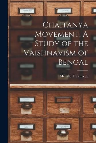 Cover image for Chaitanya Movement, A Study of the Vaishnavism of Bengal