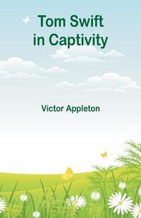 Cover image for Tom Swift in Captivity