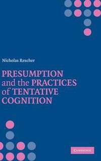 Cover image for Presumption and the Practices of Tentative Cognition