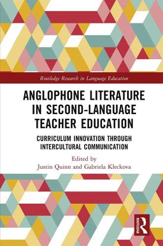 Cover image for Anglophone Literature in Second-Language Teacher Education: Curriculum Innovation through Intercultural Communication