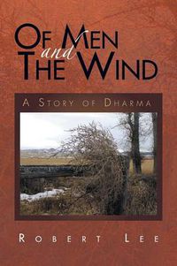 Cover image for Of Men and the Wind: A Story of Dharma