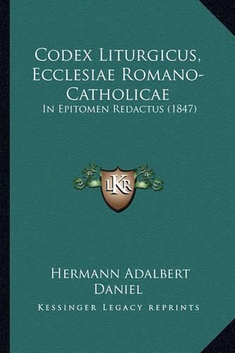 Codex Liturgicus, Ecclesiae Romano-Catholicae: In Epitomen Redactus (1847)