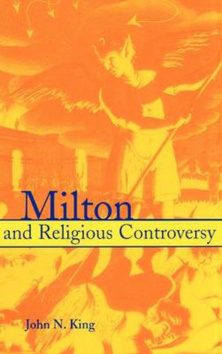 Cover image for Milton and Religious Controversy: Satire and Polemic in Paradise Lost