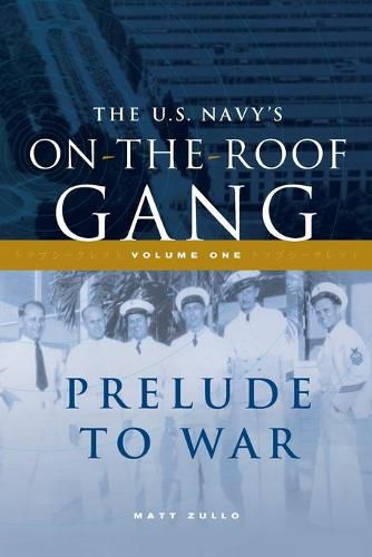 Cover image for The US Navy's On-the-Roof Gang: Volume I - Prelude to War