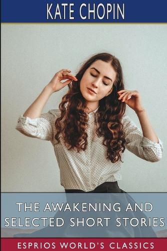 Cover image for The Awakening and Selected Short Stories (Esprios Classics)