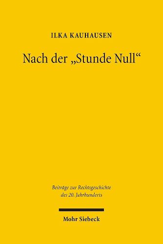 Cover image for Nach der 'Stunde Null': Prinzipiendiskussionen im Privatrecht nach 1945