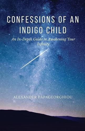 Cover image for Confessions of An Indigo Child: An In-Depth Guide to Awakening Your Infinity