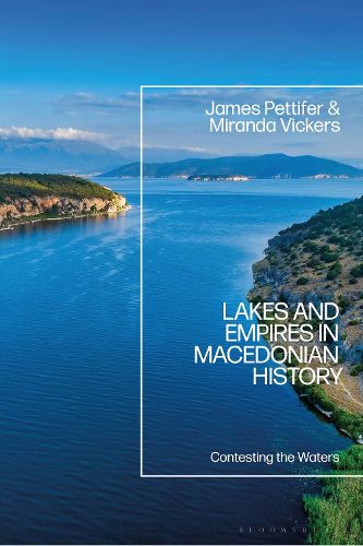 Cover image for Lakes and Empires in Macedonian History: Contesting the Waters