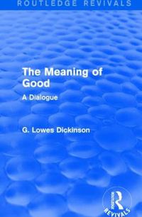 Cover image for The Meaning of Good: A Dialogue