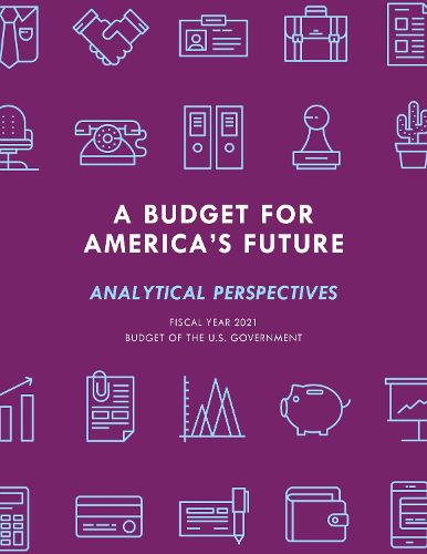 Cover image for A Budget for America's Future: Analytical Perspectives, Budget of the U.S. Government, Fiscal Year 2021