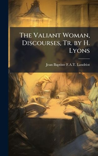 Cover image for The Valiant Woman, Discourses, Tr. by H. Lyons