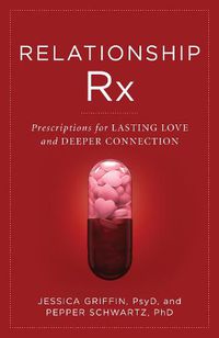 Cover image for Relationship Rx: Prescriptions for Lasting Love and Deeper Connection