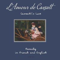 Cover image for L'Amour de Cassatt / Cassatt's Love: Learn Family Relationships in French and English