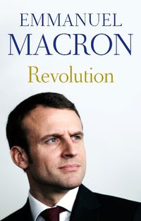 Cover image for Revolution: the bestselling memoir by France's recently elected president