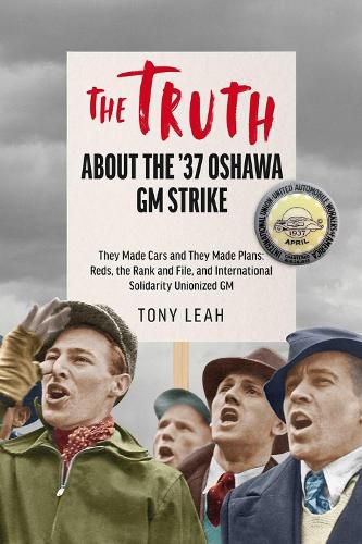 Cover image for Inside the '37 Strike in Oshawa: TRUTH BE TOLD!