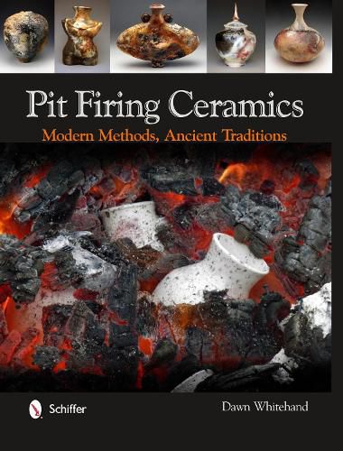 Cover image for Pit Firing Ceramics: Modern Methods, Ancient Traditions