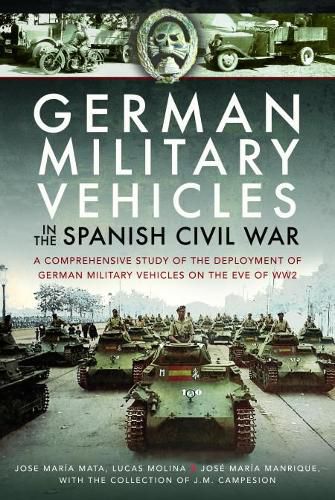 Cover image for German Military Vehicles in the Spanish Civil War: A Comprehensive Study of the Deployment of German Military Vehicles on the Eve of WW2