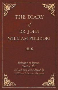 Cover image for Diary, 1816, Relating to Byron, Shelley, Etc. Edited and Elucidated by William Michael Rossetti