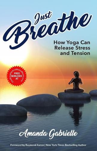 Cover image for Just Breathe: How Yoga Can Release Stress and Tension