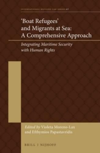 Cover image for 'Boat Refugees' and Migrants at Sea: A Comprehensive Approach: Integrating Maritime Security with Human Rights