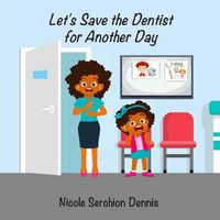 Cover image for Let's Save the Dentist for Another Day