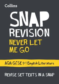 Cover image for Never Let Me Go: AQA GCSE 9-1 English Literature Text Guide: Ideal for Home Learning, 2022 and 2023 Exams