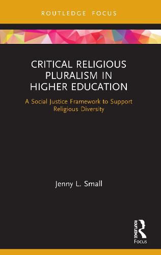 Cover image for Critical Religious Pluralism in Higher Education: A Social Justice Framework to Support Religious Diversity