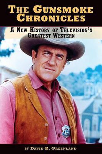 Cover image for The Gunsmoke Chronicles: A New History of Television's Greatest Western