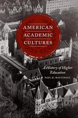 Cover image for American Academic Cultures - A History of Higher Education