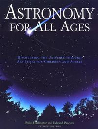 Cover image for Astronomy for All Ages: Discovering The Universe Through Activities For Children And Adults