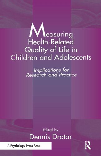 Measuring Health-Related Quality of Life in Children and Adolescents: Implications for Research and Practice