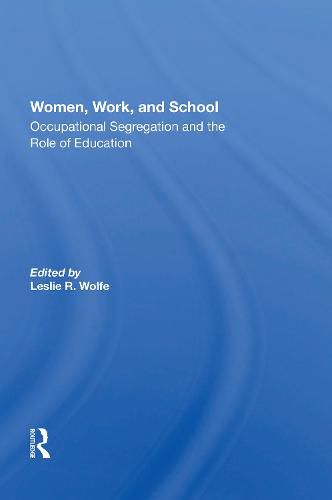 Cover image for Women, Work, And School: Occupational Segregation And The Role Of Education