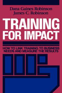 Cover image for Training for Impact: How to Link Training to Business Needs and Measure the Results