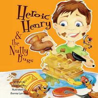 Cover image for Heroic Henry & the Nutty Bugs