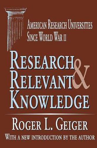 Cover image for Research and Relevant Knowledge: American Research Universities Since World War II