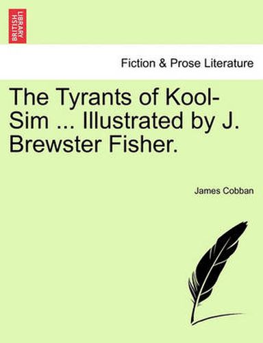 Cover image for The Tyrants of Kool-Sim ... Illustrated by J. Brewster Fisher.