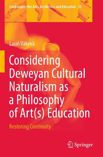 Cover image for Considering Deweyan Cultural Naturalism as a Philosophy of Art(s) Education