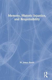 Cover image for Memory, Historic Injustice, and Responsibility