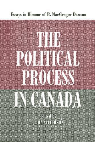 Cover image for The Political Process in Canada: Essays in Honour of R. Macgregor Dawson