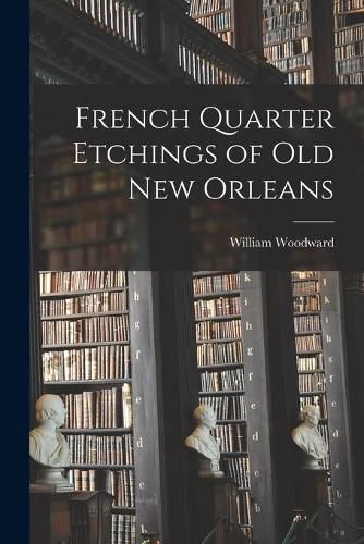 Cover image for French Quarter Etchings of Old New Orleans