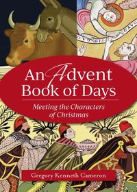 Cover image for An Advent Book of Days: Meeting the Characters of Christmas
