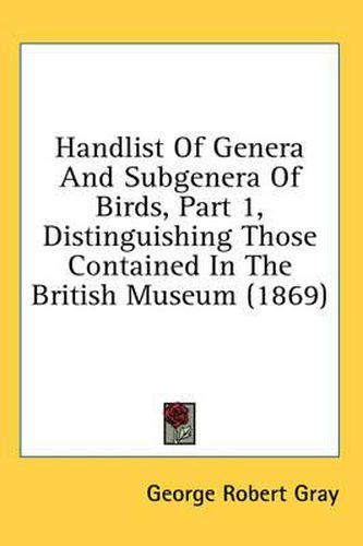 Cover image for Handlist of Genera and Subgenera of Birds, Part 1, Distinguishing Those Contained in the British Museum (1869)