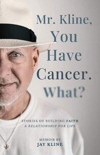 Cover image for Mr. Kline, You Have Cancer. What?