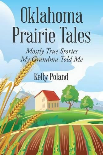 Cover image for Oklahoma Prairie Tales: Mostly True Stories My Grandma Told Me