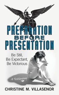 Cover image for Preparation Before Presentation: Be Still, Be Expectant, Be Victorious