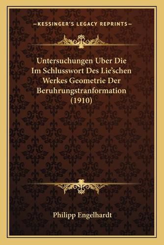 Cover image for Untersuchungen Uber Die Im Schlusswort Des Lie'schen Werkes Geometrie Der Beruhrungstranformation (1910)