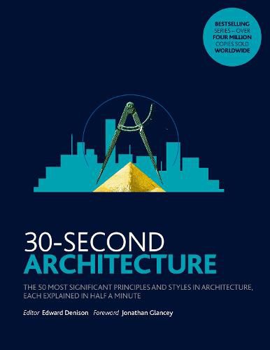 Cover image for 30-Second Architecture: The 50 Most Signicant Principles and Styles in Architecture, each Explained in Half a Minute